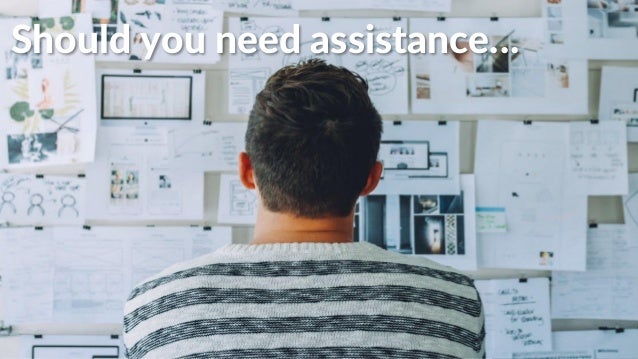 Should you need assistance…
 
