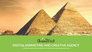 DIGITAL MARKETING AND CREATIVE AGENCY
A COMPLETE CREATIVE DEVELOPMENT WITH INTEGRATED ONLINE MARKETING PLAN
 