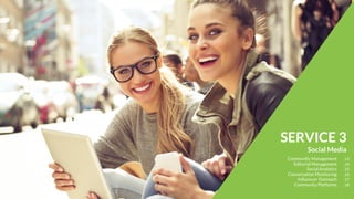 16SOCIAL MEDIA
CONVERSATION MONITORING
Conversation mentoring on social media is more than
just counting the number of likes or twitter mentions.
The ultimate goals are:
• Where and how the brand consumers are engaged
• Engage the consumers at the right moment
• Engage the consumers with the right message
• Creating a smart streams for your social channels
• Identify trends to drive insights
Covering:
 