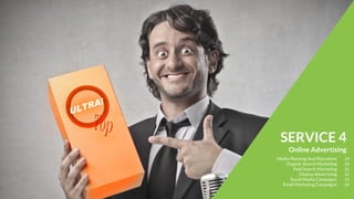 22ONLINE ADVERTISING
DISPLAY ADVERTISING
Display advertising lets you place ads on a variety of
news sites, blogs and other niche sites across the
internet to reach more potential customers.
It also lets you create all types of ads - text, image,
interactive and video ads.
Covering:
 