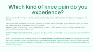 Which kind of knee pain do you
experience?
It's crucial to identify if knee pain is acute, subacute, or chronic if you hav...