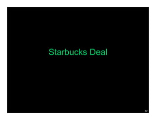Starbucks Deal




                 32
 