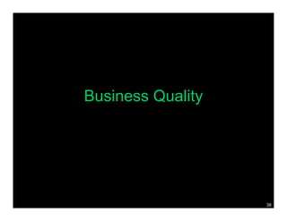 Business Quality




                   38
 