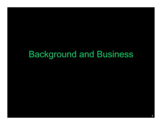 Background and Business




                          4
 