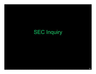 SEC Inquiry




              82
 