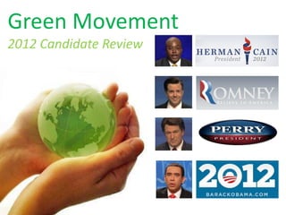 Green Movement
2012 Candidate Review
 