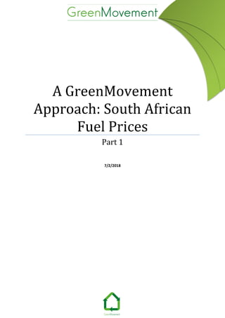 A GreenMovement
Approach: South African
Fuel Prices
Part 1
7/2/2018
 