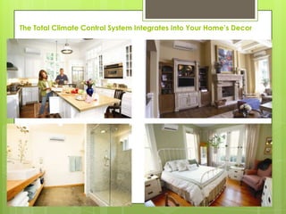 The Total Climate Control System Integrates Into Your Home’s Decor
 
