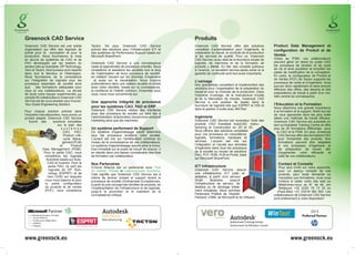 Greenock CAD Service                                                                                      Produits
Greenock CAD Service est une solide            Tacton. De plus, Greenock CAD Service                      Greenock CAD Service offre des solutions                   Product Data Management et
organisation qui offre des logiciels de        prévoit des solutions pour l’infrastructure ICT et         complètes d’automatisation pour l’ingénierie, la           conﬁguration de Produit et de
pointe pour la conception et pour la           des systèmes de Performance Support basés sur              préparation du travail, la conduite de la production
production. Nous fournissons la mise           Microsoft SharePoint.                                      et les services de qualité. Pour ce, Greenock              Ventes
en œuvre de systèmes de CAO et de                                                                         CAD Service va au-delà de la fourniture simple de          Grâce au PDM, vos collaborateurs
FAO développés par les leaders du              Greenock CAD Service a une connaissance                    logiciels, de machines et de la formation de               peuvent gérer en direct du poste CAO
secteur tels qu’Autodesk, DP Technology,       vaste et approfondie de processus orientés. Nous           produits y aférée. En fait, des conseils judicieux         les processus de révision et de cycle
Vero et Tacton. Nos bureaux sont répartis      conseillons et assistons les sociétés tout le long         à l’avance, un excellent service-après-vente et la         de vie et ainsi accélérer et simpliﬁer les
dans tout le Benelux et l’Allemagne.           de l’optimisation de leurs processus de société,           garantie de continuité sont tout aussi importants.         pistes de modiﬁcation de la conception.
Nous fournissons de la consultance             en mettant l’accent sur les données d’ingénierie                                                                      En outre, le conﬁgurateur de Produit et
sur l’intégration de logiciels pour les          et aussi sur la visualisation. Nous croyons                                                                         de Ventes (PCF) de Tacton supporte les
                                                                                                          L’usinage                                                  processus de vente et d’ingénierie. Vous
processus essentiels de société ainsi          profondément dans une relation durable et solide           Nos spécialistes conseillent et implémentent des
que     des formations adéquates pour          avec notre clientèle, basée sur la connaissance,                                                                      pouvez donc rapidement et sans erreurs
                                                                                                          solutions pour l’organisation de la préparation du         effectuer des offres, des dessins et des
vous et vos collaborateurs. La devise          la conﬁance et l’intérêt commun. Ensemble avec             travail et pour la conduite de la production. Dans
de toute notre équipe expérimentée qui         vous, nous nous concentrons sur:                                                                                      préparations de travail à partir d’un mo-
                                                                                                          l’industrie d’usinage, de la manufacture d’outils          dèle central de connaissance.
compte 80 collaborateurs Greenock CAD                                                                     et de la fabrication de moules, Greenock CAD
Service est de vous assister pour trouver:     Une approche intégrée de processus                         Service a une position de leader dans la
Your Exact Engineering Solution.                                                                          fourniture de logiciels tels que ESPRIT et VISI et         l’Education et la Formation
                                               pour les systèmes CAO, FAO et ERP                                                                                     Nous attachons une grande importance
                                               Greenock CAD Service réalise des interfaces                dans la gestion d’outils avec WinTool.
Pour chaque solution précise dans                                                                                                                                    à la formation et le support. Notre but est
l’industrie manufacturière, nous avons un      avec des processus de société qui sont liés à                                                                         de vous apprendre dans les plus brefs
produit adapté. Greenock CAD Service           l’administration, la facturation, les services ventes et   Ingénierie                                                 délais une méthode de travail efﬁcace.
    fournit des        solutions complètes     marketing ainsi que les machines.                          Greenock CAD Service est revendeur Gold des                Greenock CAD Service est autorisée en
                          sur le plan des                                                                 produits CAO Autodesk AutoCAD, manu-                       tant qu’Autodesk Training Centre et offre
                             systèmes          Un système performant de Support                           facturing et Construction en 2D et 3D.                     plus de 30 formations différentes pour
                               CAO, FAO,       Ce système d’apprentissage intuitif détermine              Nous offrons des solutions complètes                         la CAO et le PDM. En plus, Greenock
                               Product Life-   tous les processus endéans votre société.                  pour vos processus en consultance,                            CAD Service offre des formations FAO
                               cycle Mana-     L’accent est mis sur l’amélioration continue du            logiciels, formations, hardware et                            pour l’ensemble des produits. Nos
                              gement (PLM)     niveau de la connaissance de vos collaborateurs.           services. L’accent est mis sur                                 formations peuvent être adaptées
                            et      Product    Le système d’apprentissage assure ainsi le know-           l’intégration et l’accès aux données                           à vos processus d’ingénierie et
              Data Management (PDM).           how immédiat sur le poste de travail de chacun. Il         d’ingénierie dans tous les processus                           de préparation de travail, aﬁn
               Pour la partie CAO, nous        en résulte dans une baisse considérable des frais          de la société au moyen de solutions                            d’augmenter votre efﬁcacité et
               conseillons les logiciels       de formation par collaborateur.                            FAO, PCF, PDM, PLM et Portal, basé                             celle de vos collaborateurs.
                 Autodesk basés sur Auto-                                                                 sur Microsoft SharePoint.
                  CAD et Inventor. Pour la     Nos Partenaires                                                                                                          Contact et Conseils
                  partie FAO, ce sont les      G-force Alliance est un partenariat avec Post              ICT Infrastructure                                             Pour plus d’info sur notre approche,
                   logiciels de DP Tech-       en Dekker, Pimpel et LearningGuide Solutions.              Greenock CAD Service assure                                    pour un aperçu complet de nos
                  nology (ESPRIT) et de        Cela signiﬁe que Greenock CAD Service est à                une infrastructure ICT juste et                                produits, pour toute demande ou
                  Vero (VISI) sur lesquels     même de donner conseil et support durant le                adaptive, à partir d’un serveur                                inscription aux formations, nous vous
                nous nous basons et pour       processus de société d’entreprises Européennes,            Small        Business    jusqu’à                               invitons à visiter notre site web ou
                la partie conﬁgurateur         à partir du pré-concept des familles de produits, de       l’infrastructure de serveur, de                                téléphonez-nous au N° de tél. (en
                de produits et de ventes       l’implémentation de l’infrastructure et de logiciels,      desktop ou de stockage totale-                                 Belgique) +32 (0)53 78 13 32 ou
               (PCF), nous conseillons         jusqu’à la promotion et le maintient de la                 ment virtualisés. Nous sommes                                (Pays-Bas) +31 (0)318 582 500. Les
                                               connaissance critique.                                     Partenaire Préféré de Hewlett-                             collaborateurs de Greenock CAD Service
                                                                                                          Packard, d’IBM, de Microsoft et de VMware.                 sont entièrement à votre disposition!



                                                                                                                                                                                                2012
                                                                                                                                                                                          Preferred Partner
                                                                                                                                    Authorized Training Center
                                                                                                                                    Authorized Certiﬁcation Center



www.greenock.eu                                                                                                                                                                  www.greenock.eu
 