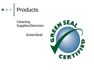 Products Cleaning Supplies/Services GreenSeal 