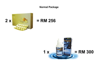 Normal Package




2x   = RM 256




        1x             = RM 300
 