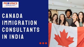 Canada
Immigration
Consultants
in India
 
