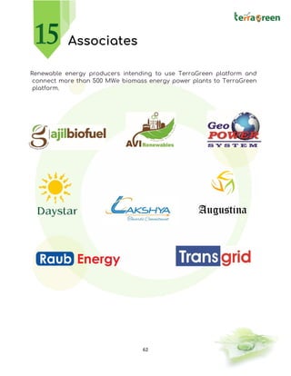 62
Associates
Renewable energy producers intending to use TerraGreen platform and
connect more than 500 MWe biomass energy power plants to TerraGreen
platform.
Augustina
 