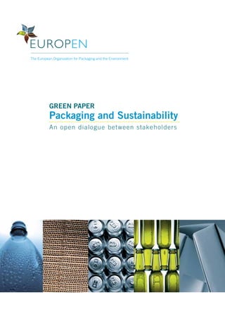 Green PaPer
Packaging and Sustainability
A n o p e n d ia lo gu e b et w een st akeh old ers
 