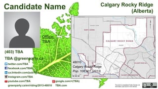 This work is considered Public Domain, all
information was found on the internet.
Calgary Heritage (Alberta)
48007
Calgary Heritage
Pop. 108,320 (2011)
Electors 79,349 (2015)
Nicholas Duchastel de
Montrouge
(Independent)
This work is considered Public Domain, all
information was found on the internet.
Image from Wikipedia
Map Image From Elections Canada elections.ca
 