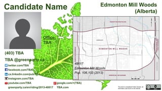 This work is considered Public Domain, all
information was found on the internet.
48009 Calgary Nose Hill (Alberta)
Office:
TBA
twitter.com/TBA
facebook.com/Green-Party-Nose-Hill-Candidate-Laurie-Scheer-478940258953393
ca.linkedin.com/pub/TBA
Instagram.com/TBA
youtube.com/TBA google.com/+(TBA)
greenparty.ca/en/riding/2013-48009 TBA.com
48009
Calgary Nose Hill
Pop. 109,286 (2011)
Electors 81,582 (2015)
Turnout 54,817 67.19%Laurie
Scheer
(403) TBA / 1-866-868-3447 (1-866-VOTE-4-GP)
laurie.scheer@greenparty.ca
Photo From GreenParty.ca
Map Image From Elections Canada elections.ca
Confirmed Candidate
 