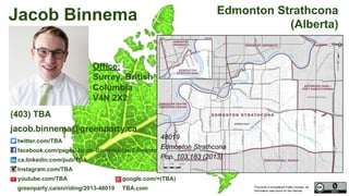 This work is considered Public Domain, all
information was found on the internet.
48011 Calgary Shepard (Alberta)
Office:
TBA Calgary, Alberta
T2B 0P9
twitter.com/TBA
facebook.com/TBA
ca.linkedin.com/pub/TBA
Instagram.com/TBA
youtube.com/TBA google.com/+(TBA)
greenparty.ca/en/riding/2013-48011 TBA.com
48011
Calgary Shepard
Pop. 110,296 (2011)
Electors 96,769 (2015)
Turnout 66,559 68.78%Graham
Mackenzie
(403) TBA / 1-866-868-3447 (1-866-VOTE-4-GP)
graham.mackenzie@greenparty.ca
Photo From GreenParty.ca
Map Image From Elections Canada elections.ca
Confirmed Candidate
 