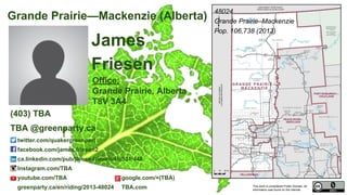 This work is considered Public Domain, all
information was found on the internet.
48016 Edmonton Manning (Alberta)
Office:
TBA
Edmonton, Alberta
T5Y 0A4
twitter.com/chrisvallee_GP
facebook.com/chrisvallee.greenparty
ca.linkedin.com/pub/chris-vallee/3a/10/a35
Instagram.com/TBA
youtube.com/chrisvallee4gp google.com/+(TBA)
greenparty.ca/en/riding/2013-48016 chrisvallee.ca
48016
Edmonton Manning
Pop. 106,262 (2011)
Electors 80,111 (2015)
Turnout 49,186 61.40%Chris Vallee
(403) TBA / 1-866-868-3447 (1-866-VOTE-4-GP)
chris.vallee@greenparty.ca
Photo From GreenParty.ca
Map Image From Elections Canada elections.ca
Confirmed Candidate
 