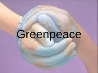 Greenpeace
 