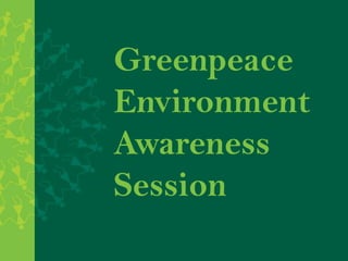 Greenpeace Environment Awareness Session  