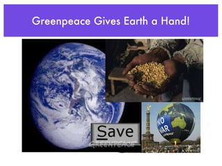 Greenpeace Gives Earth a Hand!