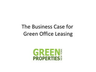 The Business Case for  Green Office Leasing 