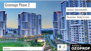 Greenage Phase 2
Location : Bommanahalli
Possession : Ready to move
RERA ID:
 