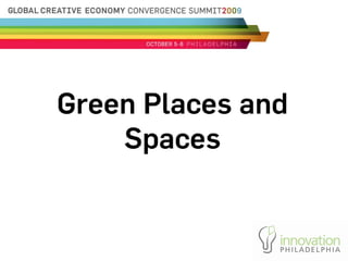 Green Places and
    Spaces
 