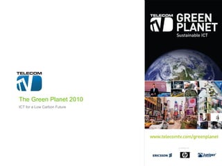The Green Planet 2010 ICT for a Low Carbon Future 