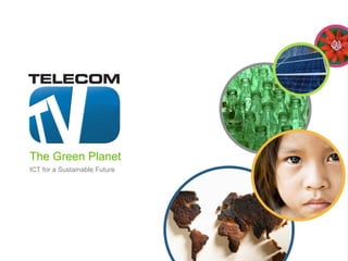 The Green Planet
ICT for a Sustainable Future
 