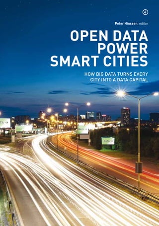 4

                Peter Hinssen, editor



  Open data
     power
smart cities
    How big data turns every
      city into a data capital
 