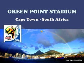 GREEN POINT STADIUM  Cape Town - South Africa http://my.opera.com/vinhbinhpro 