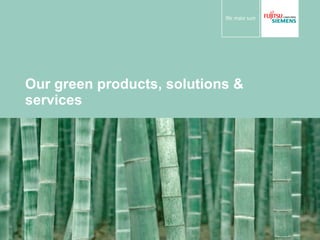 Our green products, solutions & services 