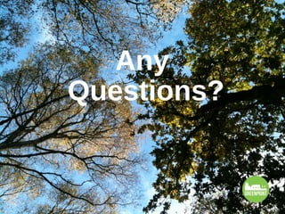 Any
Questions?
 