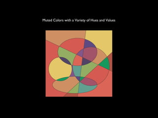 Muted Colors with a Variety of Hues and Values
 