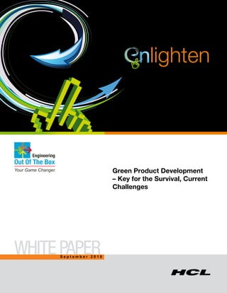 nlighten




                                 Green Product Development
                                 – Key for the Survival, Current
                                 Challenges




WHITE PAPER
     SA p tg u s e r 2 200 1 0
       eu embt             1 0
 