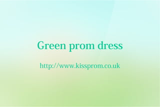 Green prom dress
http://www.kissprom.co.uk
 