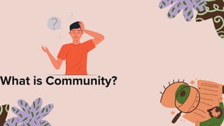 What is Community?
 