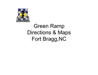 Green Ramp
Directions & Maps
  Fort Bragg,NC
 