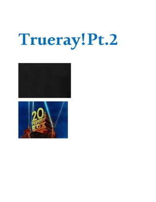 Trueray!Pt.2
 
