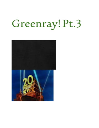 Greenray!Pt.3
 