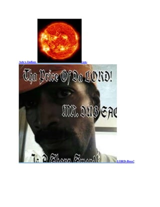 Aztex-Indian- Sun-
LORD-Boss!
 