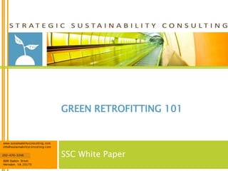 GREEN RETROFITTING 101

202-470-3246

SSC White Paper

 