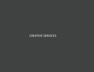 16
CREATIVE SERVICES
 
