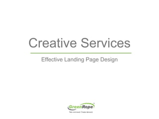 Creative Services
Effective Landing Page Design
 