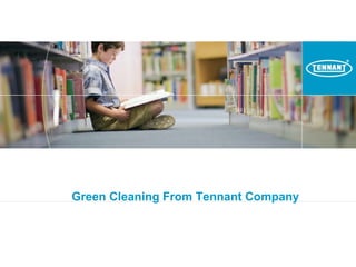 Green Cleaning From Tennant Company 