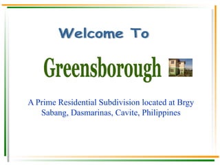 A Prime Residential Subdivision located at Brgy Sabang, Dasmarinas, Cavite, Philippines Greensborough III 