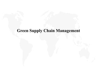 Green Supply Chain Management
 