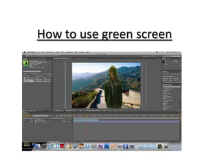 How to use green screen
 