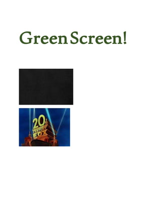 GreenScreen!
 